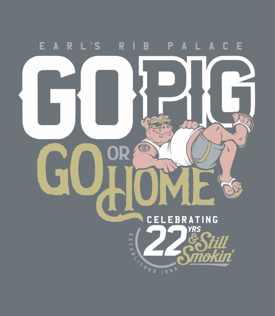 Earl's 22nd Anniversary Artwork - Go Pig or Go Home